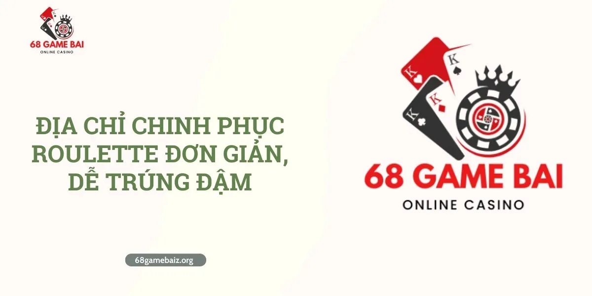 dia-chi-chinh-phuc-roulette-don-gian-de-trung-dam