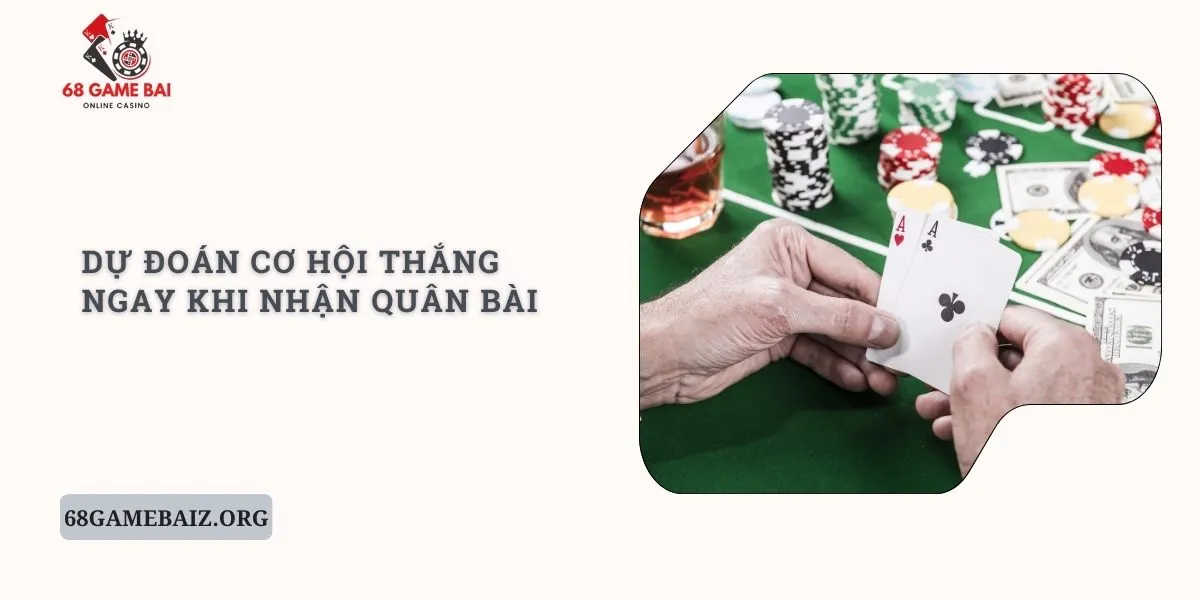 du-doan-co-hoi-thang-ngay-khi-nhan-quan-bai