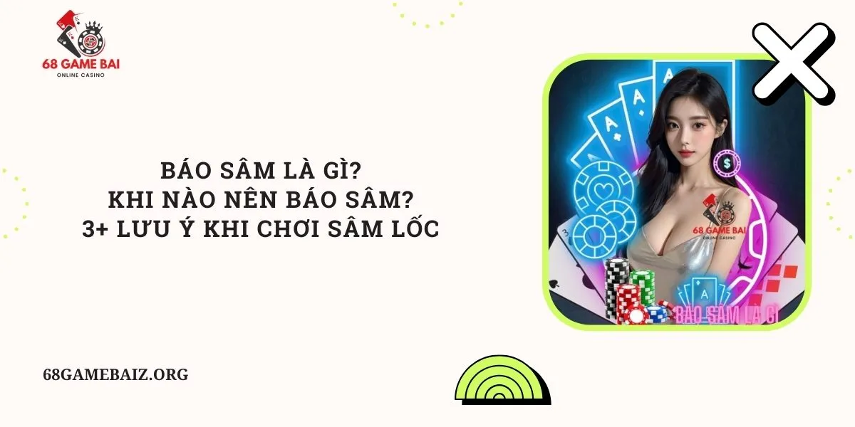 bao-sam-la-gi-khi-nao-nen-bao-sam-3-luu-y-khi-choi-sam-loc