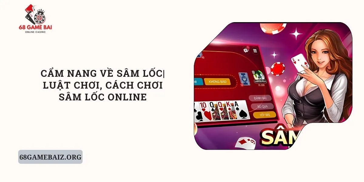 cam-nang-ve-sam-loc-luat-choi-cach-choi-sam-loc-online