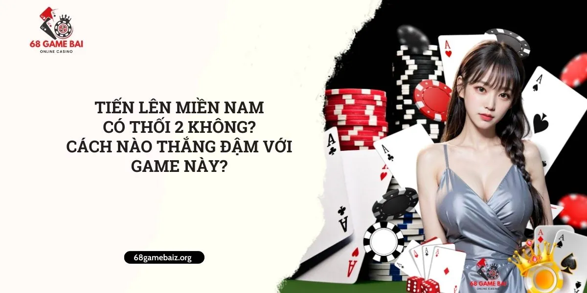 tien-len-mien-nam-co-thoi-2-khong-cach-nao-thang-dam-voi-game-nay