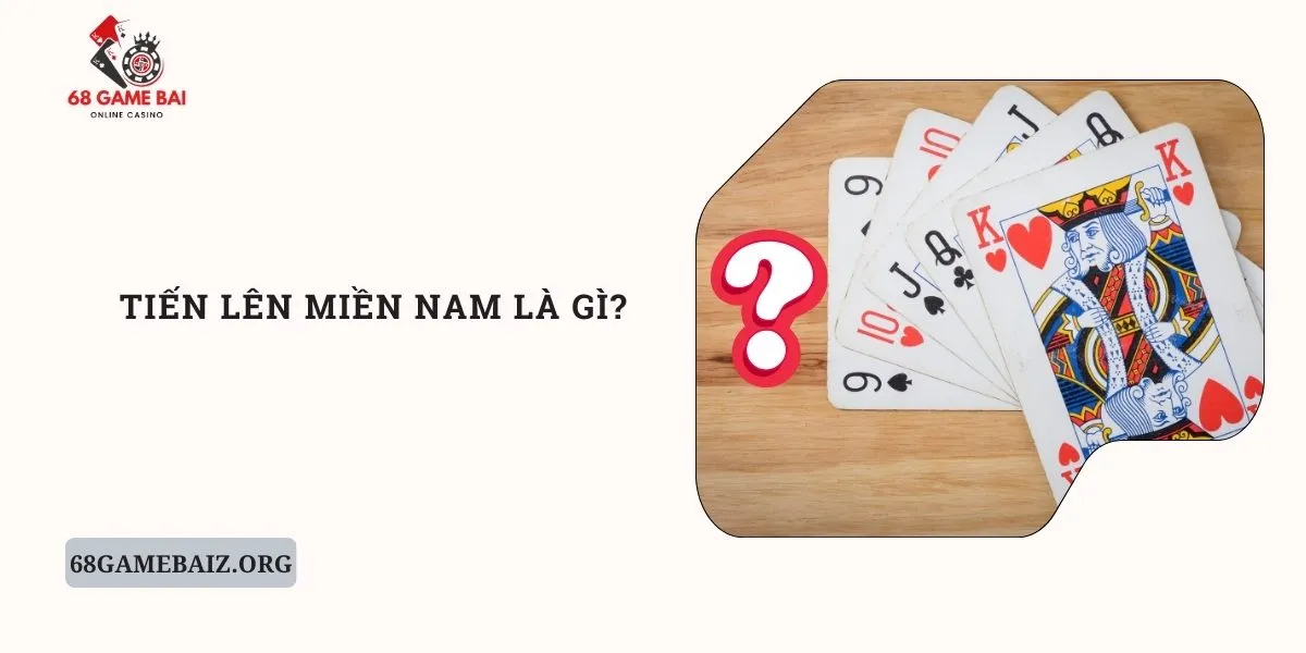 tien-len-mien-nam-la-gi