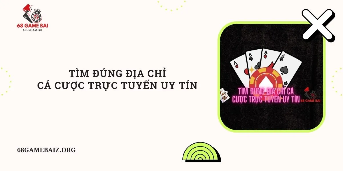 tim-dung-dia-chi-ca-cuoc-truc-tuyen-uy-tin