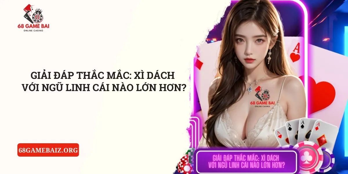 giai-dap-thac-mac-xi-dach-voi-ngu-linh-cai-nao-lon-hon